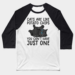 Cats Are Like Potato Chips Cat Lovers Kitty Baseball T-Shirt